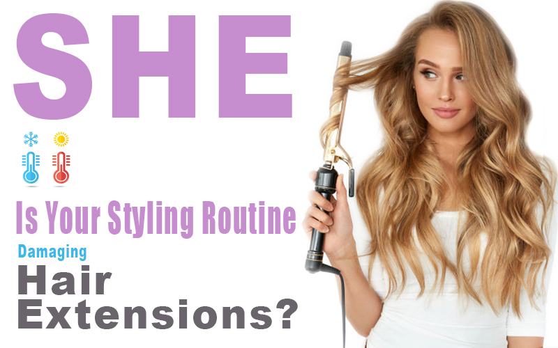 Is Your Styling Routine Damaging Hair Extensions?